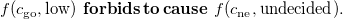 f left parenthesis c Subscript go Baseline comma low right parenthesis bold f bold o bold r bold b bold i bold d bold s bold t bold o bold c bold a bold u bold s bold e f left parenthesis c Subscript ne Baseline comma undecided right parenthesis period