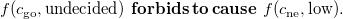 f left parenthesis c Subscript go Baseline comma undecided right parenthesis bold f bold o bold r bold b bold i bold d bold s bold t bold o bold c bold a bold u bold s bold e f left parenthesis c Subscript ne Baseline comma low right parenthesis period