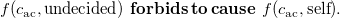 f left parenthesis c Subscript ac Baseline comma undecided right parenthesis bold f bold o bold r bold b bold i bold d bold s bold t bold o bold c bold a bold u bold s bold e f left parenthesis c Subscript ac Baseline comma self right parenthesis period