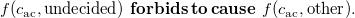 f left parenthesis c Subscript ac Baseline comma undecided right parenthesis bold f bold o bold r bold b bold i bold d bold s bold t bold o bold c bold a bold u bold s bold e f left parenthesis c Subscript ac Baseline comma other right parenthesis period