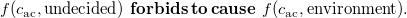 f left parenthesis c Subscript ac Baseline comma undecided right parenthesis bold f bold o bold r bold b bold i bold d bold s bold t bold o bold c bold a bold u bold s bold e f left parenthesis c Subscript ac Baseline comma environment right parenthesis period