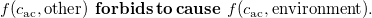f left parenthesis c Subscript ac Baseline comma other right parenthesis bold f bold o bold r bold b bold i bold d bold s bold t bold o bold c bold a bold u bold s bold e f left parenthesis c Subscript ac Baseline comma environment right parenthesis period
