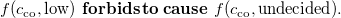f left parenthesis c Subscript co Baseline comma low right parenthesis bold f bold o bold r bold b bold i bold d bold s bold t bold o bold c bold a bold u bold s bold e f left parenthesis c Subscript co Baseline comma undecided right parenthesis period