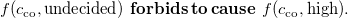 f left parenthesis c Subscript co Baseline comma undecided right parenthesis bold f bold o bold r bold b bold i bold d bold s bold t bold o bold c bold a bold u bold s bold e f left parenthesis c Subscript co Baseline comma high right parenthesis period
