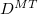 upper D Superscript upper M upper T