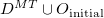 upper D Superscript upper M upper T Baseline union upper O Subscript initial