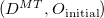 left parenthesis upper D Superscript upper M upper T Baseline comma upper O Subscript initial Baseline right parenthesis