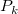 upper P Subscript k
