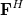 bold upper F Superscript upper H