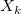 upper X Subscript k