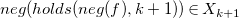 n e g left parenthesis h o l d s left parenthesis n e g left parenthesis f right parenthesis comma k plus 1 right parenthesis right parenthesis element of upper X Subscript k plus 1