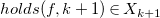 h o l d s left parenthesis f comma k plus 1 right parenthesis element of upper X Subscript k plus 1