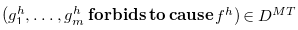 left parenthesis g 1 Superscript h Baseline comma ellipsis comma g Subscript m Superscript h Baseline bold f bold o bold r bold b bold i bold d bold s bold t bold o bold c bold a bold u bold s bold e f Superscript h Baseline right parenthesis element of upper D Superscript upper M upper T