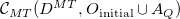 script upper C Subscript upper M upper T Baseline left parenthesis upper D Superscript upper M upper T Baseline comma upper O Subscript initial Baseline union upper A Subscript upper Q Baseline right parenthesis