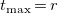t Subscript max Baseline equals r