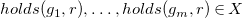 h o l d s left parenthesis g 1 comma r right parenthesis comma ellipsis comma h o l d s left parenthesis g Subscript m Baseline comma r right parenthesis element of upper X