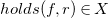 h o l d s left parenthesis f comma r right parenthesis element of upper X