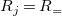upper R Subscript j Baseline equals upper R Subscript equals