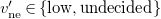 v prime Subscript ne Baseline element of StartSet low comma undecided EndSet