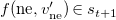 f left parenthesis ne comma v Subscript ne Superscript prime Baseline right parenthesis element of s Subscript t plus 1