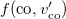 f left parenthesis co comma v prime Subscript co right parenthesis