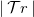 StartAbsoluteValue script upper T r EndAbsoluteValue