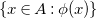 StartSet x element of upper A colon phi left parenthesis x right parenthesis EndSet