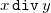 x monospace d monospace i monospace v y