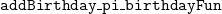 monospace a monospace d monospace d monospace upper B monospace i monospace r monospace t monospace h monospace d monospace a monospace y monospace bar monospace p monospace i monospace bar monospace b monospace i monospace r monospace t monospace h monospace d monospace a monospace y monospace upper F monospace u monospace n