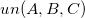 u n left parenthesis upper A comma upper B comma upper C right parenthesis