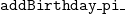 monospace a monospace d monospace d monospace upper B monospace i monospace r monospace t monospace h monospace d monospace a monospace y monospace bar monospace p monospace i monospace bar
