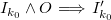 upper I Subscript k 0 Baseline and upper O long right double arrow upper I prime Subscript k 0