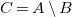 upper C equals upper A minus upper B