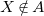 upper X not an element of upper A