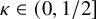 kappa element of left parenthesis 0 comma 1 divided by 2 right bracket