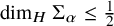 dimension Subscript upper H Baseline normal upper Sigma Subscript alpha Baseline less than or equals one half