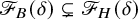 script upper F Subscript upper B Baseline left parenthesis delta right parenthesis subset of or not equals script upper F Subscript upper H Baseline left parenthesis delta right parenthesis