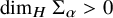 dimension Subscript upper H Baseline normal upper Sigma Subscript alpha Baseline greater than 0