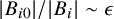 StartAbsoluteValue upper B Subscript i Baseline 0 Baseline EndAbsoluteValue divided by StartAbsoluteValue upper B Subscript i Baseline EndAbsoluteValue tilde epsilon