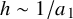 h tilde 1 divided by a 1