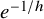 e Superscript negative 1 divided by h
