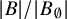 StartAbsoluteValue upper B EndAbsoluteValue divided by StartAbsoluteValue upper B Subscript normal empty set Baseline EndAbsoluteValue