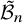 script upper B overtilde Subscript n