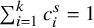 sigma summation Underscript i equals 1 Overscript k Endscripts c Subscript i Superscript s Baseline equals 1
