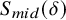 upper S Subscript m i d Baseline left parenthesis delta right parenthesis