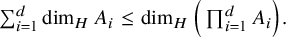 sigma summation Underscript i equals 1 Overscript d Endscripts dimension Subscript upper H Baseline upper A Subscript i Baseline less than or equals dimension Subscript upper H Baseline left parenthesis product Underscript i equals 1 Overscript d Endscripts upper A Subscript i Baseline right parenthesis period
