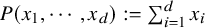 upper P left parenthesis x 1 comma midline horizontal ellipsis comma x Subscript d Baseline right parenthesis colon equals sigma summation Underscript i equals 1 Overscript d Endscripts x Subscript i
