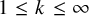 1 less than or equals k less than or equals infinity