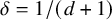 delta equals 1 divided by left parenthesis d plus 1 right parenthesis