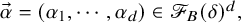 ModifyingAbove alpha With right arrow equals left parenthesis alpha 1 comma midline horizontal ellipsis comma alpha Subscript d Baseline right parenthesis element of script upper F Subscript upper B Baseline left parenthesis delta right parenthesis Superscript d Baseline comma